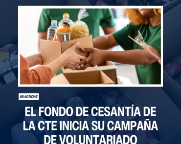 EL FONDO DE CESANTIA DE LA CTE INICIA SU CAMPAÑA DE VOLUNTARIADO ‘ALIMENTANDO CORAZONES’